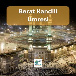 Berat Kandili'nde kutsal Mekke'de Umre ziyareti. MG TUR ile güvenli ve uygun fiyatlı seyahat seçenek.