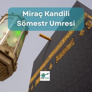 Miraç Kandili ve Sömestir Umresi için kutsal ziyaretler ve dini etkinlikler. MG TUR ile 2025-2026 yı.